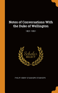 Notes of Conversations with the Duke of Wellington: 1831-1851