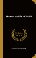 Notes of my Life, 1805-1878