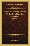 Notes of the Early History of the Royal Scottish Academy (1870)