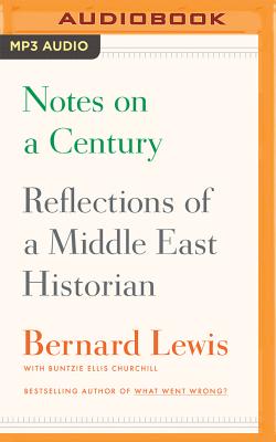 Notes on a Century: Reflections of a Middle East Historian - Lewis, Bernard, and Lister, Ralph (Read by), and Churchill, Buntzie Ellis