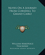 Notes on a Journey from Cornhill to Grand Cairo