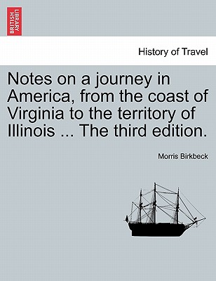 Notes on a Journey in America, from the Coast of Virginia to the Territory of Illinois ... the Fifth Edition. - Birkbeck, Morris