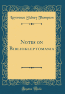 Notes on Bibliokleptomania (Classic Reprint)