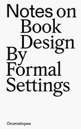 Notes on Book Design: By Formal Settings