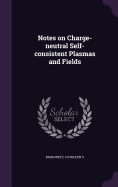 Notes on Charge-neutral Self-consistent Plasmas and Fields