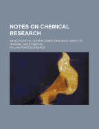 Notes on Chemical Research: An Account of Certain Conditions Which Apply to Original Investigation