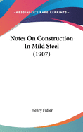 Notes on Construction in Mild Steel (1907)