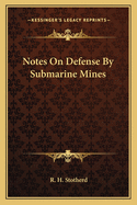 Notes on Defense by Submarine Mines