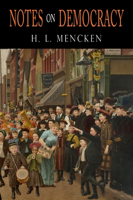 Notes on Democracy - Mencken, H L, Professor