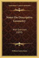 Notes On Descriptive Geometry: With Exercises (1893)