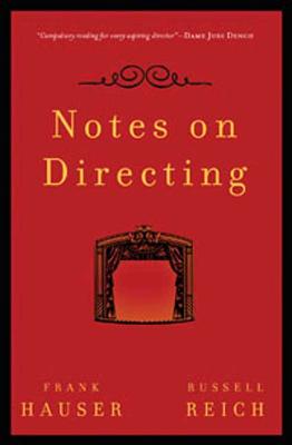 Notes on Directing: 130 Lessons in Leadership from the Director's Chair - Hauser, Frank, and Reich, Russell