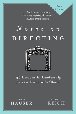 Notes on Directing: 130 Lessons in Leadership from the Director's Chair - Hauser, Frank, and Reich, Russell