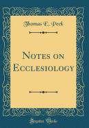 Notes on Ecclesiology (Classic Reprint)