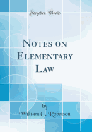 Notes on Elementary Law (Classic Reprint)
