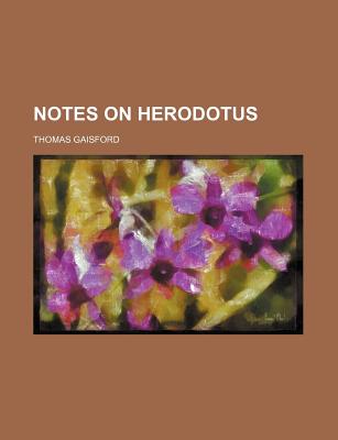 Notes on Herodotus - Gaisford, Thomas (Creator)