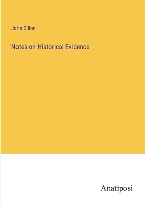 Notes on Historical Evidence - Dillon, John