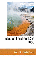 Notes on Land and Sea 1850