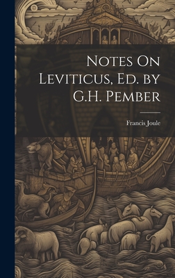 Notes On Leviticus, Ed. by G.H. Pember - Joule, Francis