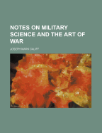 Notes on Military Science and the Art of War