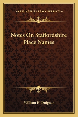 Notes On Staffordshire Place Names - Duignan, William H