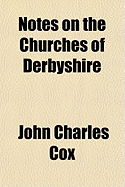Notes on the Churches of Derbyshire