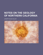 Notes on the Geology of Northern California