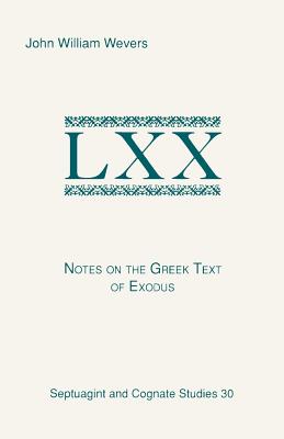 Notes on the Greek Text of Exodus - Wevers, John William