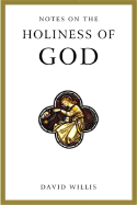 Notes on the Holiness of God - Willis, E David, and Willis, David, Professor