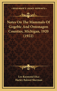 Notes on the Mammals of Gogebic and Ontonagon Counties, Michigan, 1920 (1922)