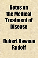 Notes on the Medical Treatment of Disease