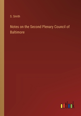 Notes on the Second Plenary Council of Baltimore - Smith, S