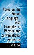 Notes on the Somali Language: With Examples of Phrases and Conversational Sentences