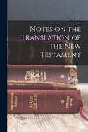 Notes on the Translation of the New Testament