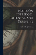 Notes On Torpedoes, Offensive and Defensive