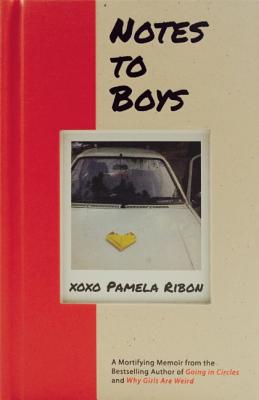 Notes to Boys: And Other Things I Shouldn't Share in Public - Ribon, Pamela