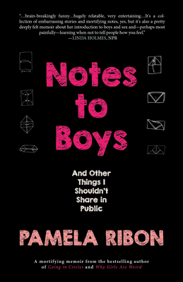 Notes to Boys: And Other Things I Shouldn't Share in Public - Ribon, Pamela