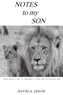 Notes to My Son: From Being a Boy to Becoming a Good and Successful Man