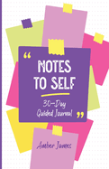 Notes to Self: 30-Day Guided Journal