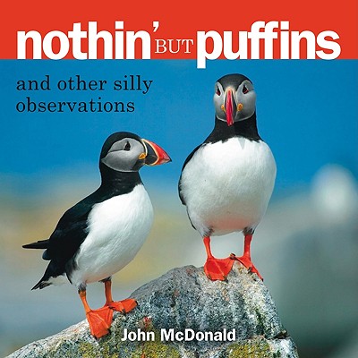 Nothin' But Puffins: And Other Silly Observations - McDonald, John