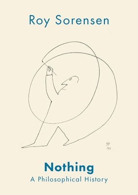 Nothing: A Philosophical History - Sorensen, Roy