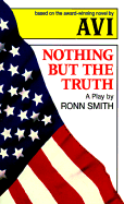 Nothing But the Truth: A Play Based on the Book by Avi