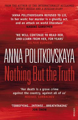 Nothing But the Truth: Selected Dispatches - Politkovskaya, Anna