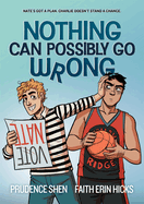 Nothing Can Possibly Go Wrong: A Funny YA Graphic Novel about Unlikely friendships, Rivalries and Robots