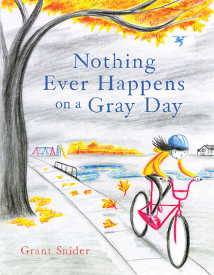Nothing Ever Happens on a Gray Day - Snider, Grant