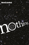 Nothing: From absolute zero to cosmic oblivion - amazing insights into nothingness