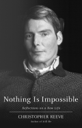 Nothing Is Impossible: Reflections on a New Life - Reeve, Christopher