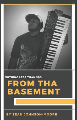 Nothing Less Than 3oo: From Tha Basement - Johnson-Moore, Sean