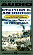 Nothing Like It in the World: The Men Who Built the Transcontinental Railroad 18 - Ambrose, Stephen E, and To Be Announced (Read by), and Demunn, Jeffrey (Read by)