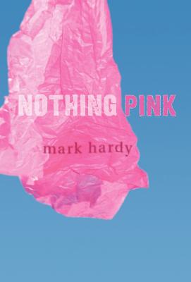 Nothing Pink - Hardy, Mark