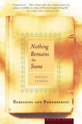 Nothing Remains the Same: Rereading and Remembering - Lesser, Wendy